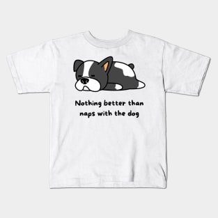 Nothing better than naps with the dog Kids T-Shirt